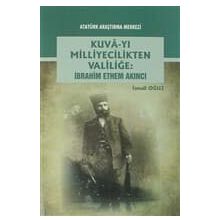 Kuva-yı Milliyecilikten Valiliğe - İbrahim Ethem Akıncı