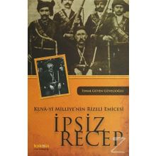KUVA-YI MILLIYE'NIN RIZELI EMICESI İPSİZ RECEP - İSHAK GÜVEN GÜVELİOĞLU