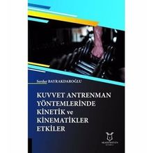 Kuvvet Antrenman Yöntemlerinde Kinetik ve Kinematikler Etkiler - Serdar Bayrakdaroğlu