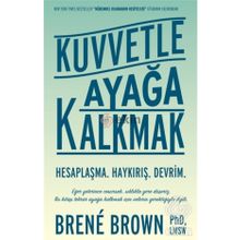 Kuvvetle Ayağa Kalkmak - Brene Brown