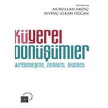 KÜYEREL DÖNÜŞÜMLER KÜRESELLEŞME, ZIHNIYET, SIYASET - NURULLAH ARDIÇ