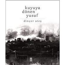 Kuyuya Dönen Yusuf - Dinçer Ateş