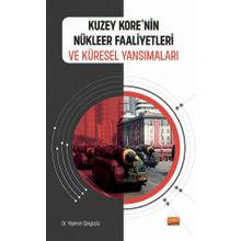 Kuzey Korenin Nükleer Faaliyetleri ve Küresel Yansımaları Yasemin Çokgüçlü