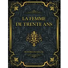 La Femme De Trente Ans - Honore De Balzac