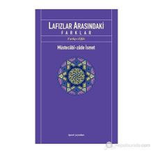 LAFIZLAR ARASINDAKİ FARKLAR - MÜSTECABİZADE İSMET