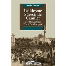 Laikleşme Sürecinde Camiler Geç Osmanlıdan Erken Cumhuriyete - Deniz Parlak