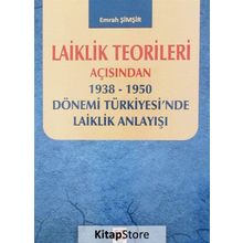 Laiklik Teorileri Açısından 1938-1950 Dönemi Türkiyesi'nde Laiklik Anlayışı - Emrah Şimşir