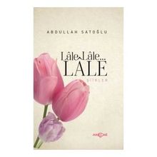 Lale Lale Lale Şiirler - Abdullah Satoğlu