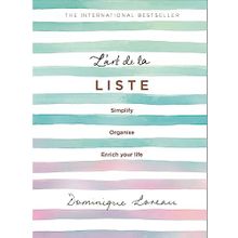 L'art de la Liste: Simplify, Organise and Enrich Your Life - Dominique Loreau