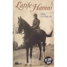 Latife Hanım - İpek Çalışlar