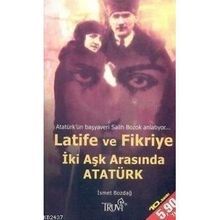 LATIFE VE FIKRIYE İKİ AŞK ARASINDA ATATÜRK (CEP BOY) - İSMET BOZDAĞ