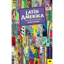 Latin Amerika Alternatif Bir Gezi Rehberi - Okan Okumuş