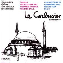 LE CORBUSIER GÖZÜYLE TÜRK MİMARLIK VE ŞEHİRCİLİĞİ - ENIS KORTAN