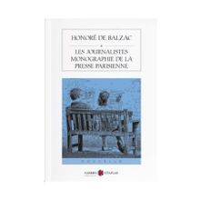 Les Journalistes Monographie De La Presse Parisienne - Honore De Balzac