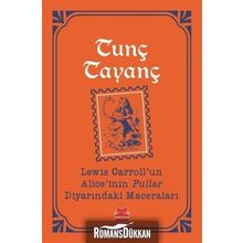 Lewis Carroll'un Alice'inin Pullar Diyarındaki Maceraları - Tunç Tayanç