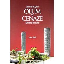 Lezzetleri Kaçıran Ölüm ve Cenaze Hakkında Meseleler - Adem Şener