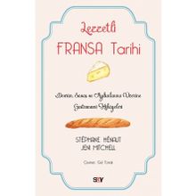 Lezzetli Fransa Tarihi - Stephane Henaut - Say Yayınları
