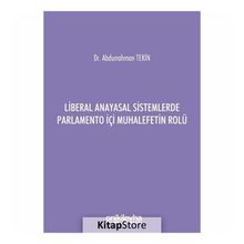 Liberal Anayasal Sistemlerde Parlamento İçi Muhalefetin Rolü - Abdurrahman Tekin