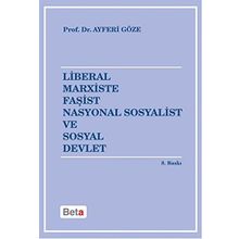 LIBERAL MARXISTE FAŞİST NASYONAL SOSYALIST VE SOSYAL DEVLET - AYFERI GÖZE