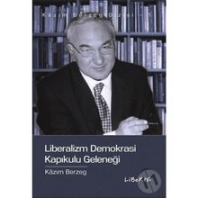 LIBERALIZM DEMOKRASI KAPIKULU GELENEĞİ - KAZIM BERZEG