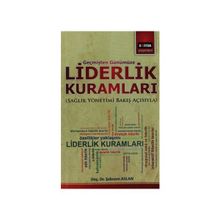 LIDERLIK KURAMLARI SAĞLIK YÖNETIMI BAKIŞ AÇISIYLA - ŞEBNEM ASLAN