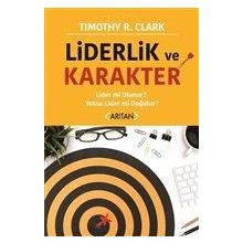 Liderlik ve Karakter - Timothy R. Clark