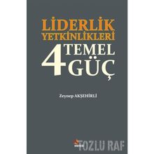 Liderlik Yetkinlikleri 4 Temel Güç - Zeynep Akşehirli