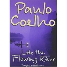 LIKE THE FLOWING RIVER - PAULO COELHO