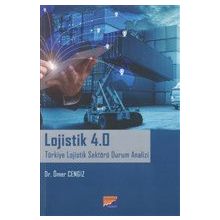 Lojistik 4.0 Türkiye Lojistik Sektörü Durum Analizi - Ömer Cengiz