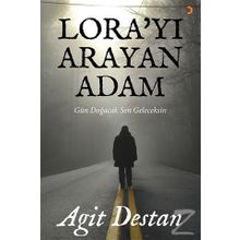 Lora’yı Arayan Adam - Agit Destan