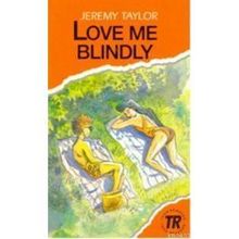 LOVE ME BLINDLY TEEN READERS LEVEL-3 - JEREMY TAYLOR