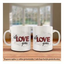 Love You-Seni Seviyorum Tasarım Kupa Bardak