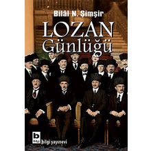 Lozan Günlüğü: Barış Konferansı ve Barış Antlaşması Sürecinin Belgesel Kronolojisi 1922 - 1923 - Bilal N. Şimşir