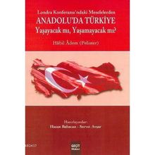 LOZAN KONFERASI'NDAKİ MESELELERDEN ANADOLU'DA TÜRKİYE YAŞAYACAK MI ? YAŞAMAYACAK MI? - HABIL ADEM