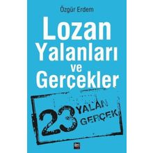 Lozan Yalanları ve Gerçekler - Özgür Erdem