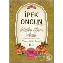 LÜTFEN BENI ANLA ANNEME BABAMA SEVGILERIMLE... - İPEK ONGUN
