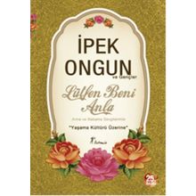 LÜTFEN BENI ANLA YAŞAMA KÜLTÜRÜ ÜZERİNE - İPEK ONGUN