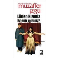 LÜTFEN KIZIMLA EVLENIRMISINIZ? - MUZAFFER İZGU