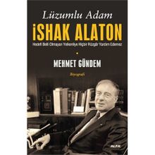 LÜZUMLU ADAM İSHAK ALATON HEDEFI BELLI OLMAYAN YELKENLIYE HİÇBİR RÜZGÂR YARDIM ETMEZ - MEHMET GÜNDEM