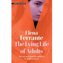 Lying Life Of Adults - Elena Ferrante