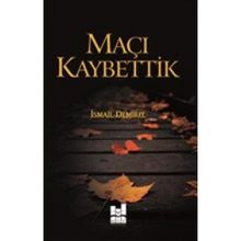 Maçı Kaybettik - İsmail Demirel