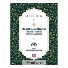 Madde Ve Mananın İbadet Şekli Hikmet Ve Sırları Sohbetler 2 - Ali Yakub Babacan