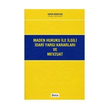 MADEN HUKUKU ILE İLGİLİ İDARİ YARGI KARARLARI VE MEVZUATI - HARUN HAKAN BAŞ