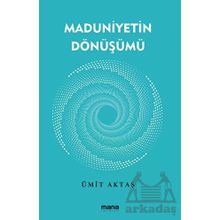 Maduniyetin Dönüşümü Mana Yayınları