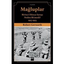 Mağluplar-Birinci Dünya Savaşı Neden Bitmedi? - Robert Gerwarth