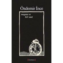 MAGMA VE KÖR SAAT - ÖZDEMİR İNCE