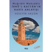Mağribli Muhaddis İbnü'l-Kattan'ın Hadis Anlayışı Hüseyin Akgün