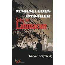 Mahalleden Öyküler Seks ve Lahmacun - Goryot Goryoteviç