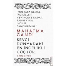 Mahatma Gandi - Sevgi Dünyadaki En İncelikli Güçtür - Gamze İyem