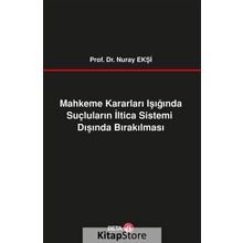 Mahkeme Kararları Işığında Suçluların İltica Sistemi Dışında Bırakılması Beta Yayınları